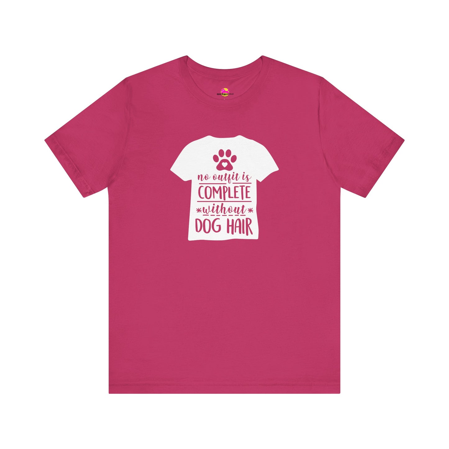 No Outfit Is Complete Without Dog Hair T-Shirt
