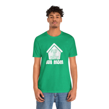 Stay At Home Dog Mom T-Shirt