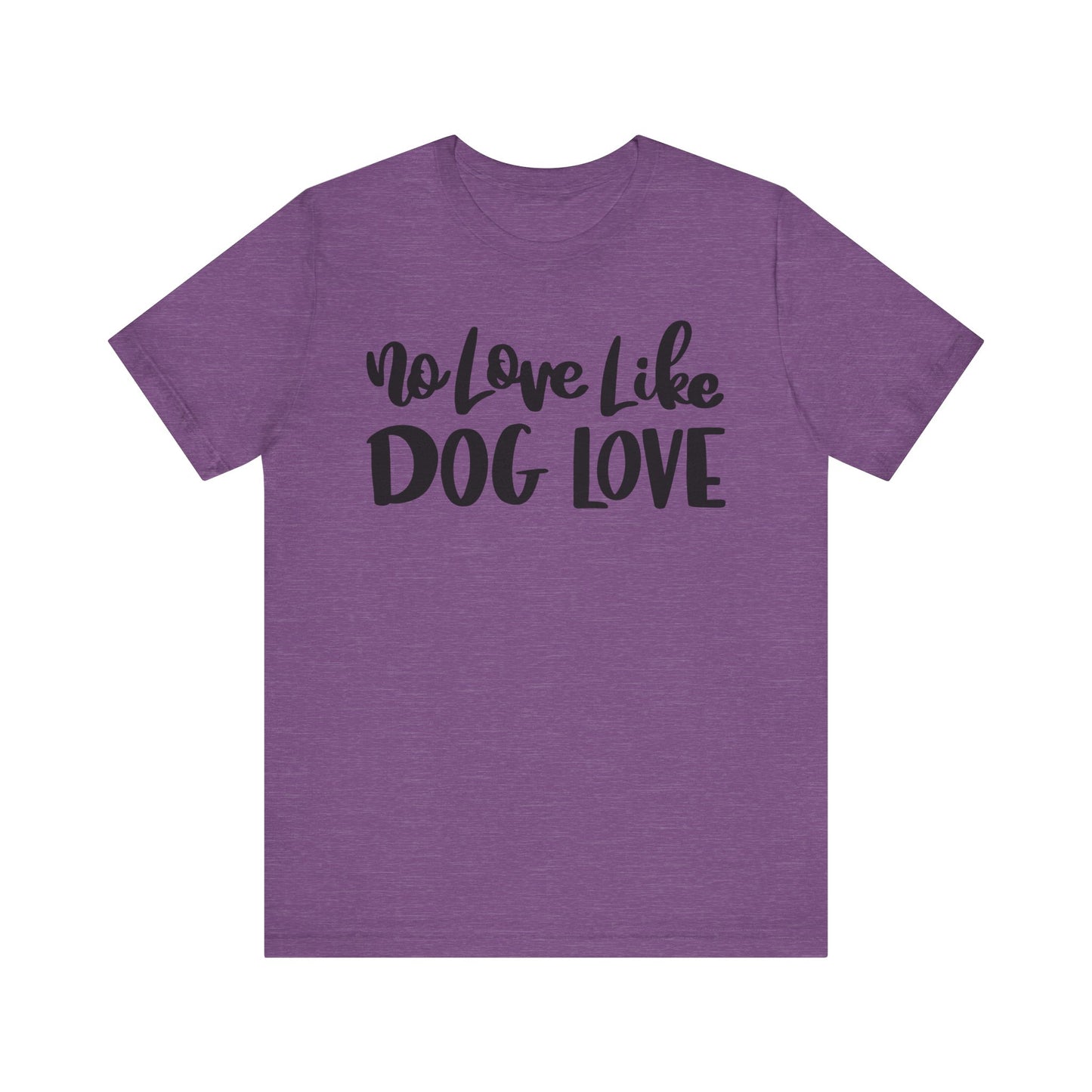 No Love Like Dog Love T-Shirt