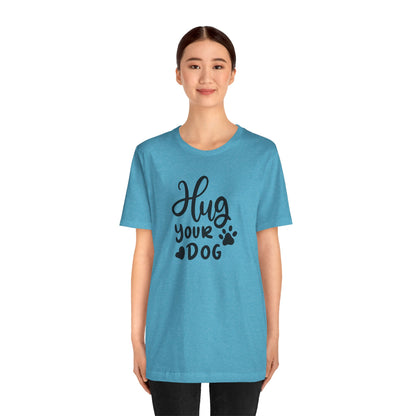 Hug Your Dog T-Shirt