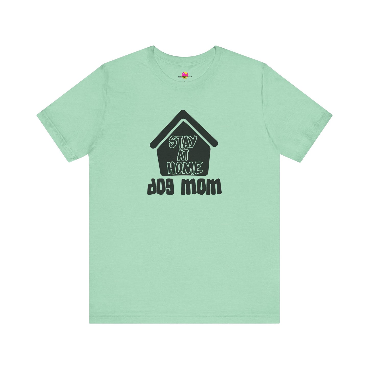 Stay At Home Dog Mom T-Shirt