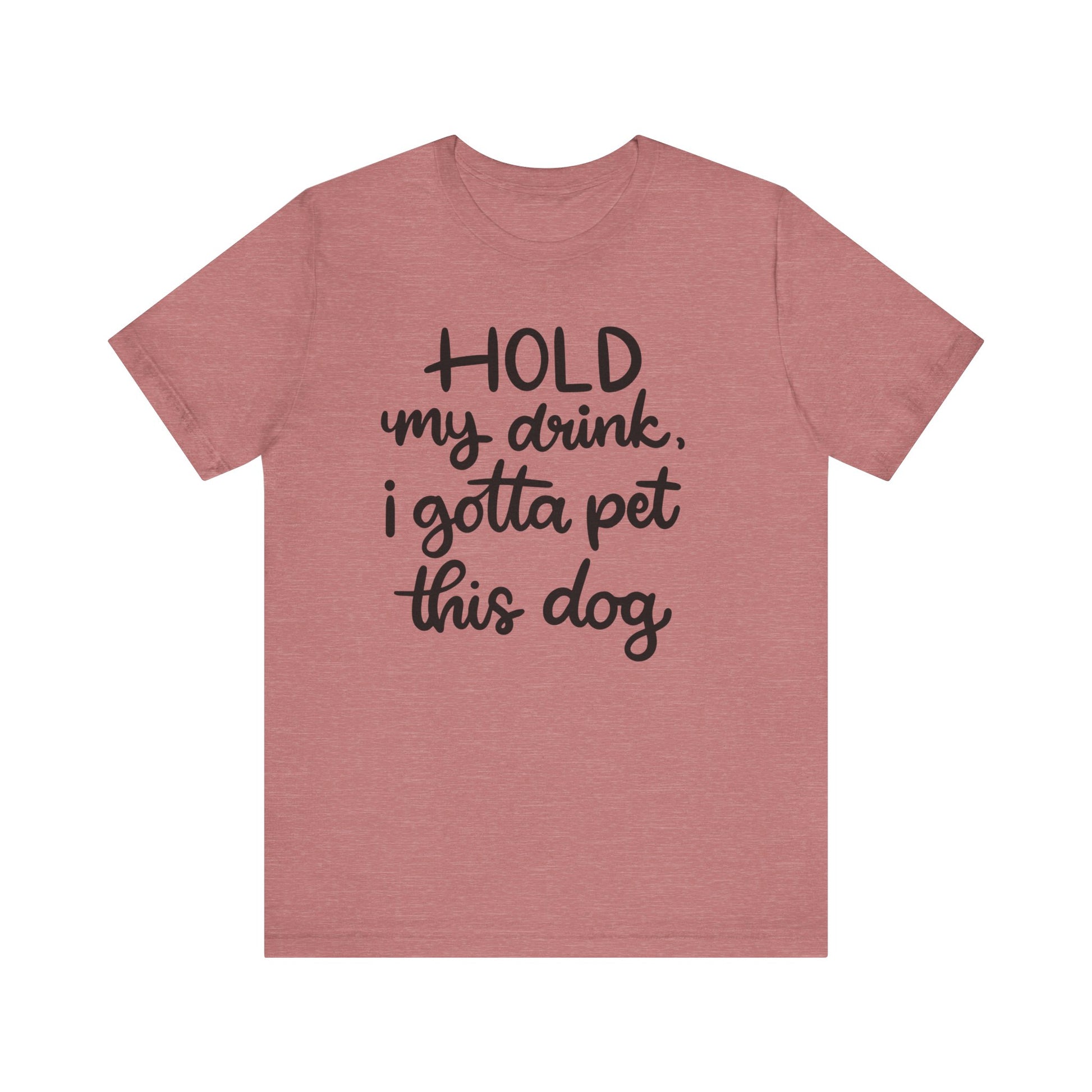 Hold My Drink I Gotta Pet This Dog T-Shirt alternate product view 2