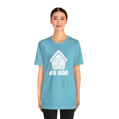 Stay At Home Dog Mom T-Shirt