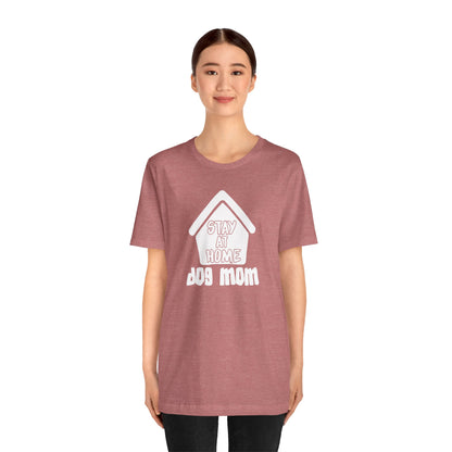Stay At Home Dog Mom T-Shirt