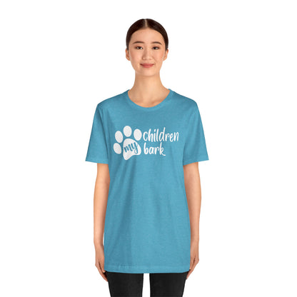 My Children Bark T-Shirt