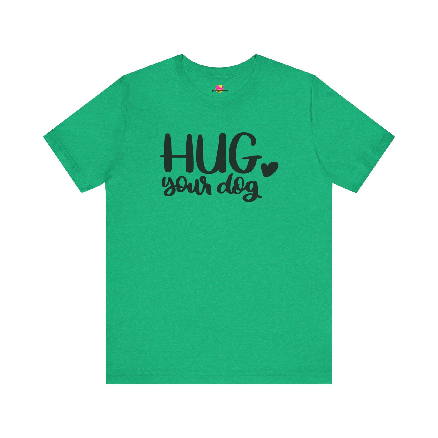 Hug Your Dog T-Shirt