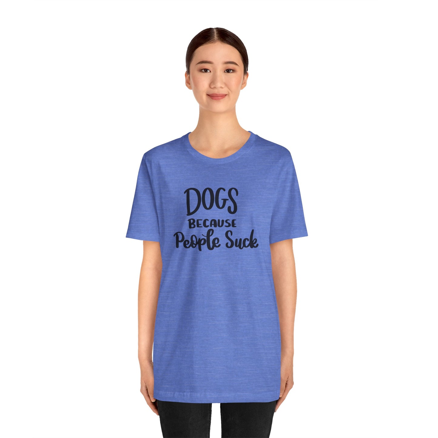 Dogs Because People Suck T-Shirt