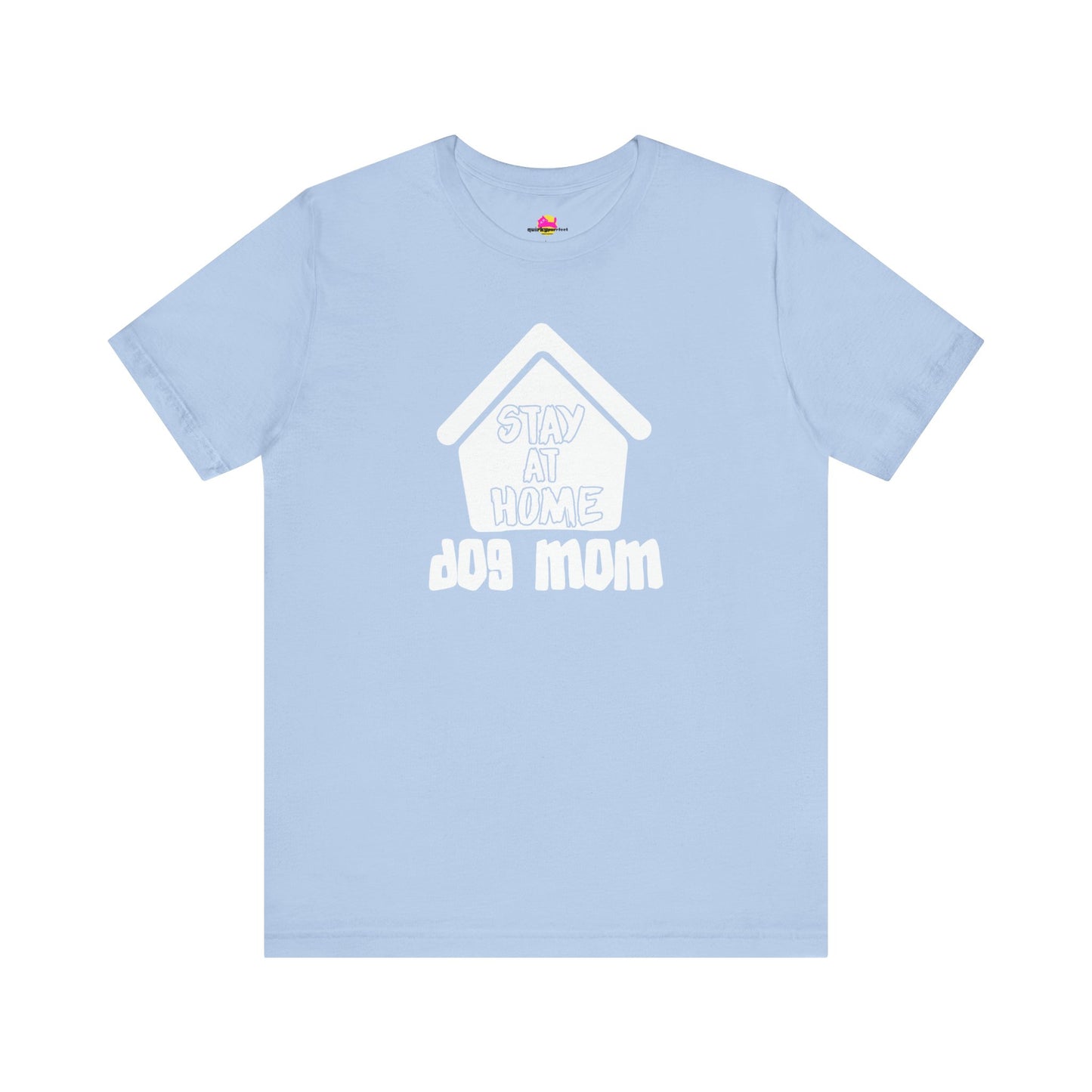 Stay At Home Dog Mom T-Shirt