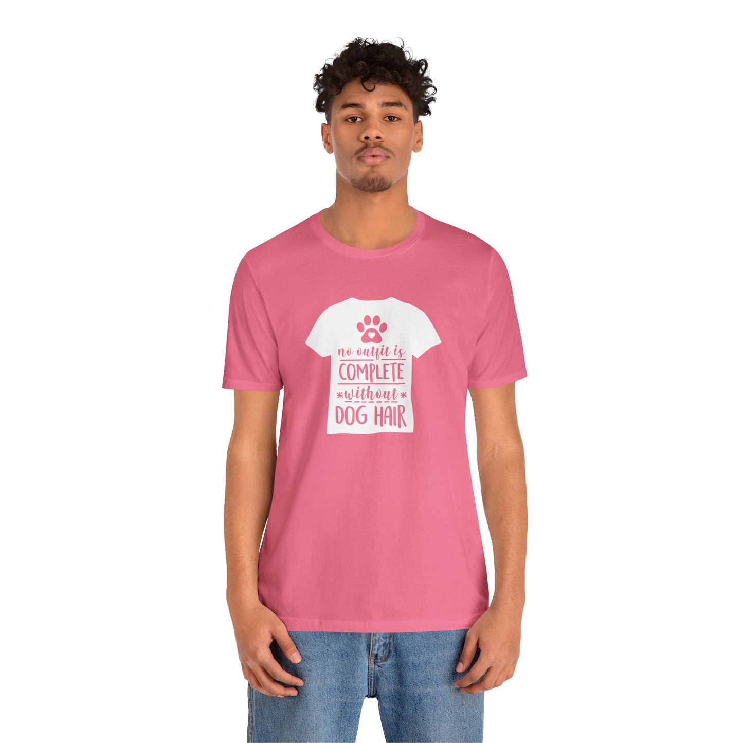 No Outfit Is Complete Without Dog Hair T-Shirt