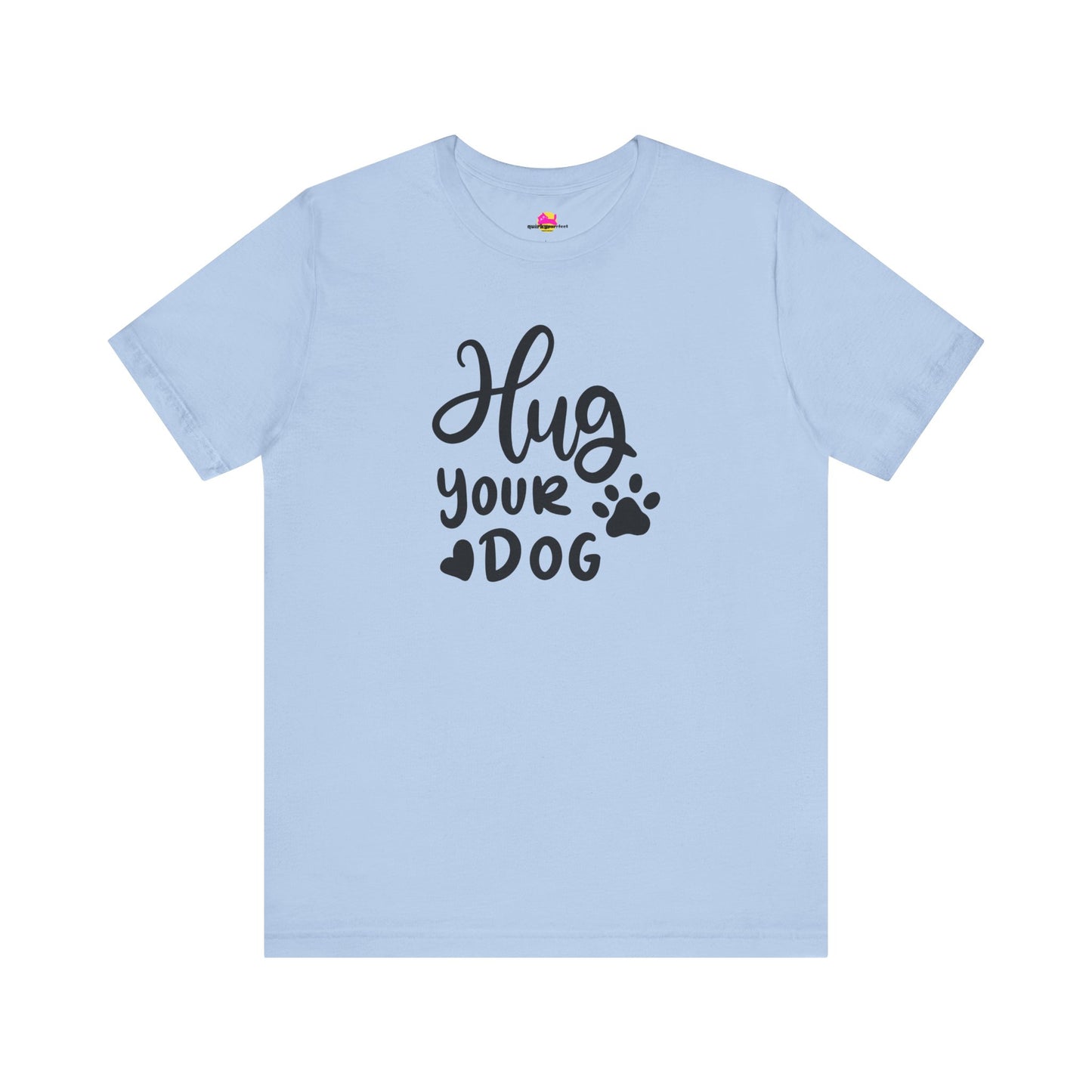 Hug Your Dog T-Shirt