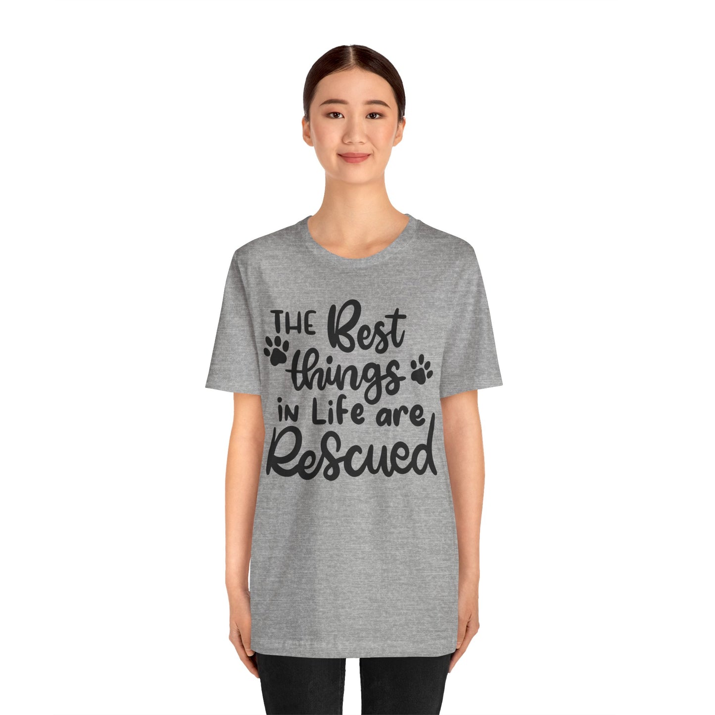 The Best Things In Life Are Rescued T-Shirt