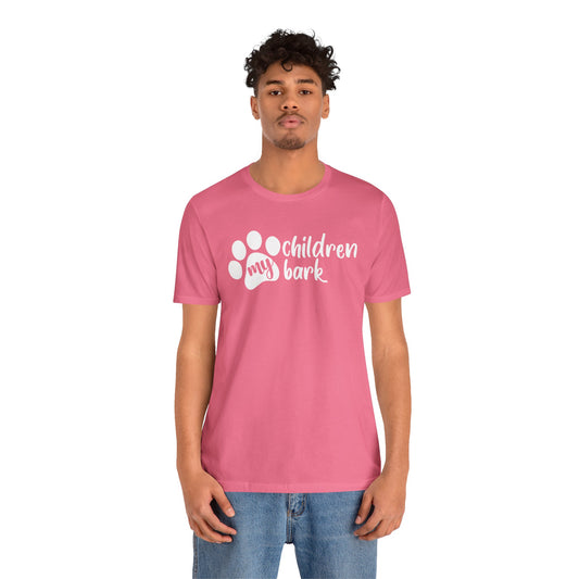 My Children Bark T-Shirt