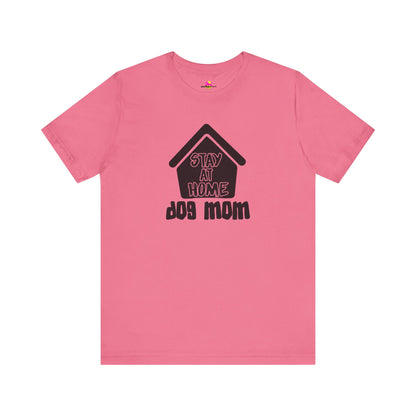 Stay At Home Dog Mom T-Shirt