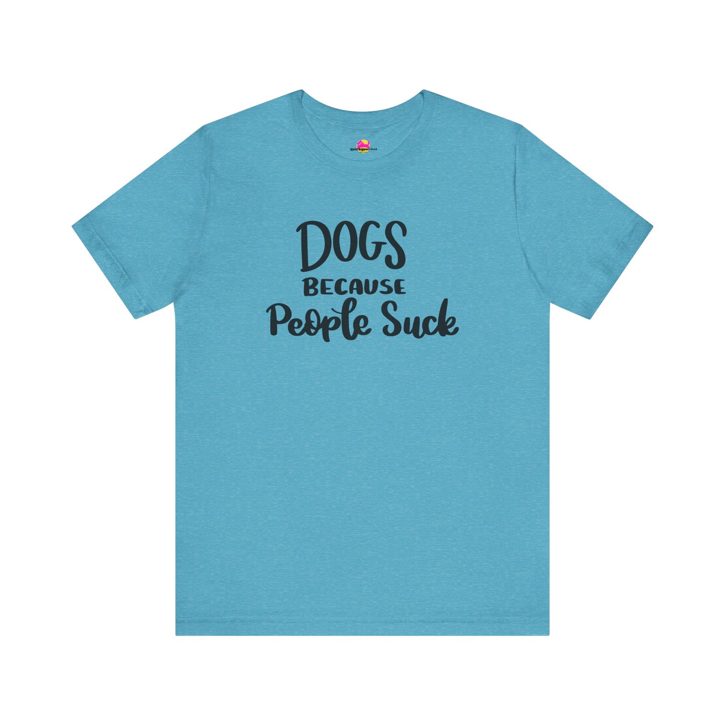 Dogs Because People Suck T-Shirt