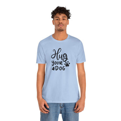 Hug Your Dog T-Shirt