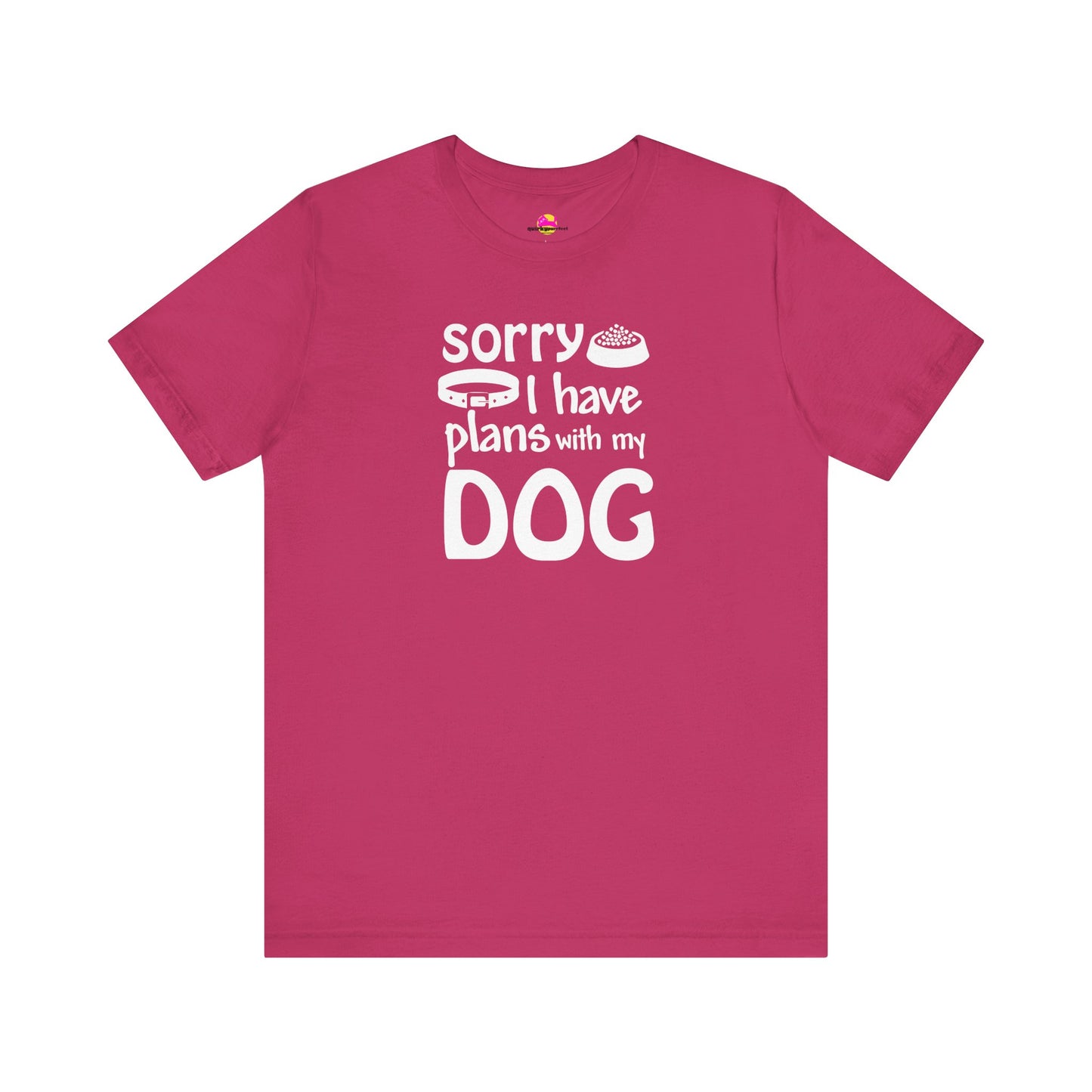 Sorry I Have Plans With My Dog T-Shirt