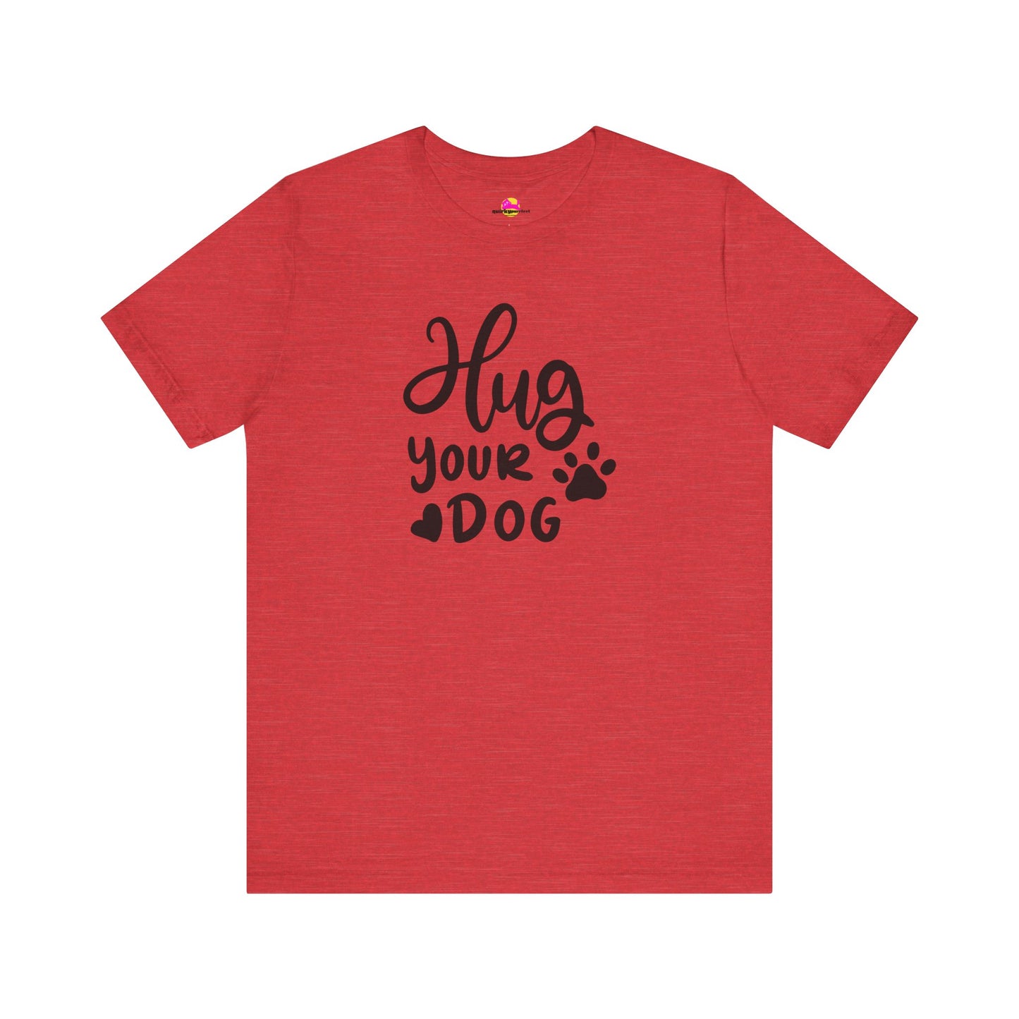 Hug Your Dog T-Shirt