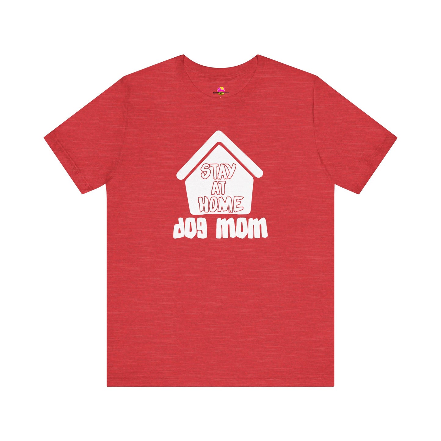 Stay At Home Dog Mom T-Shirt