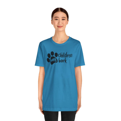 My Children Bark T-Shirt