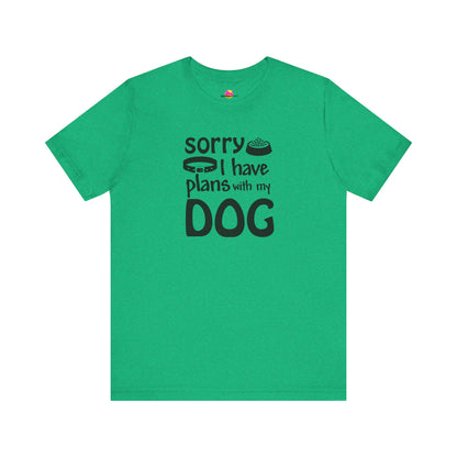 Sorry I Have Plans With My Dog T-Shirt