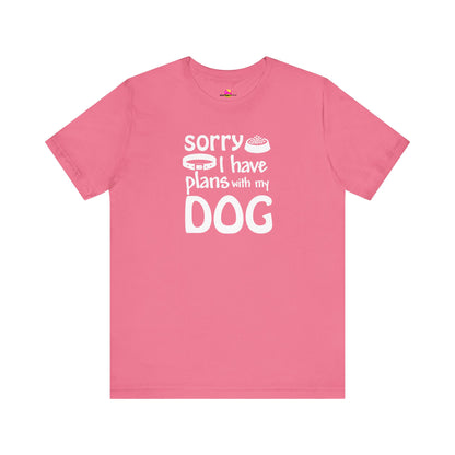 Sorry I Have Plans With My Dog T-Shirt