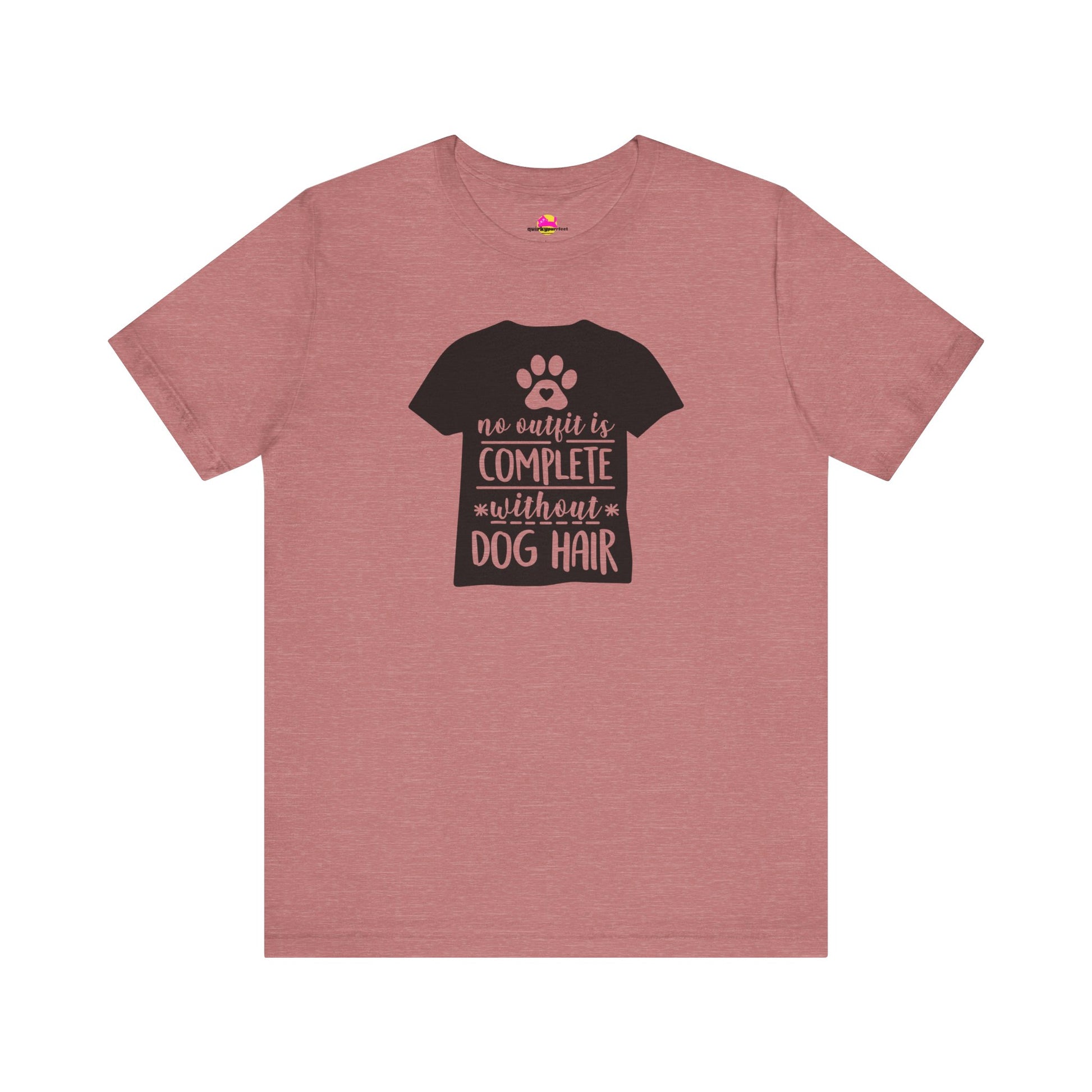 No Outfit Is Complete Without Dog Hair T-Shirt alternate product view 1