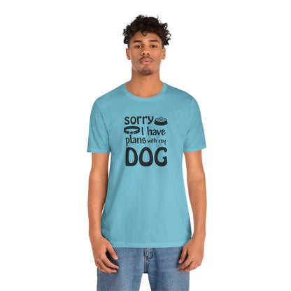 Sorry I Have Plans With My Dog T-Shirt