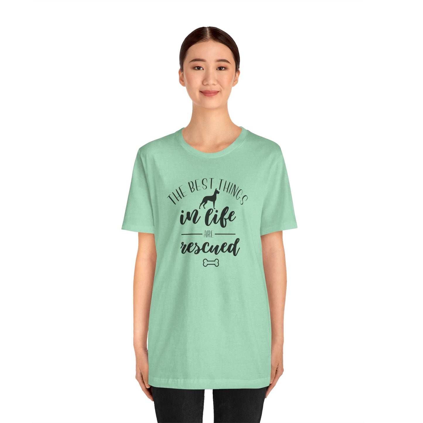 The Best Things In Life Are Rescued T-Shirt