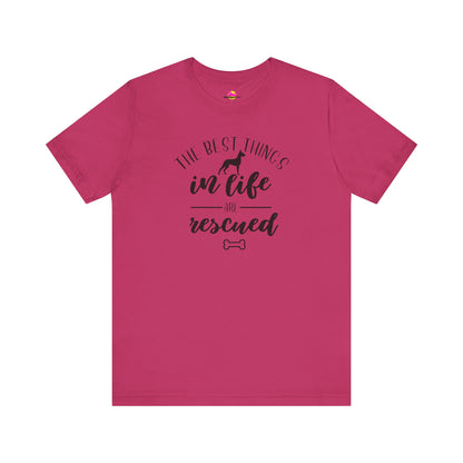 The Best Things In Life Are Rescued T-Shirt