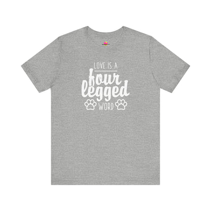 Love Is A Four Legged Word T-Shirt