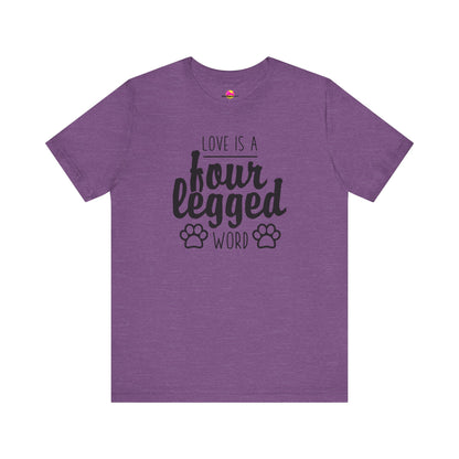 Love Is A Four Legged Word T-Shirt