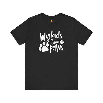 My Kids Have Paws T-Shirt