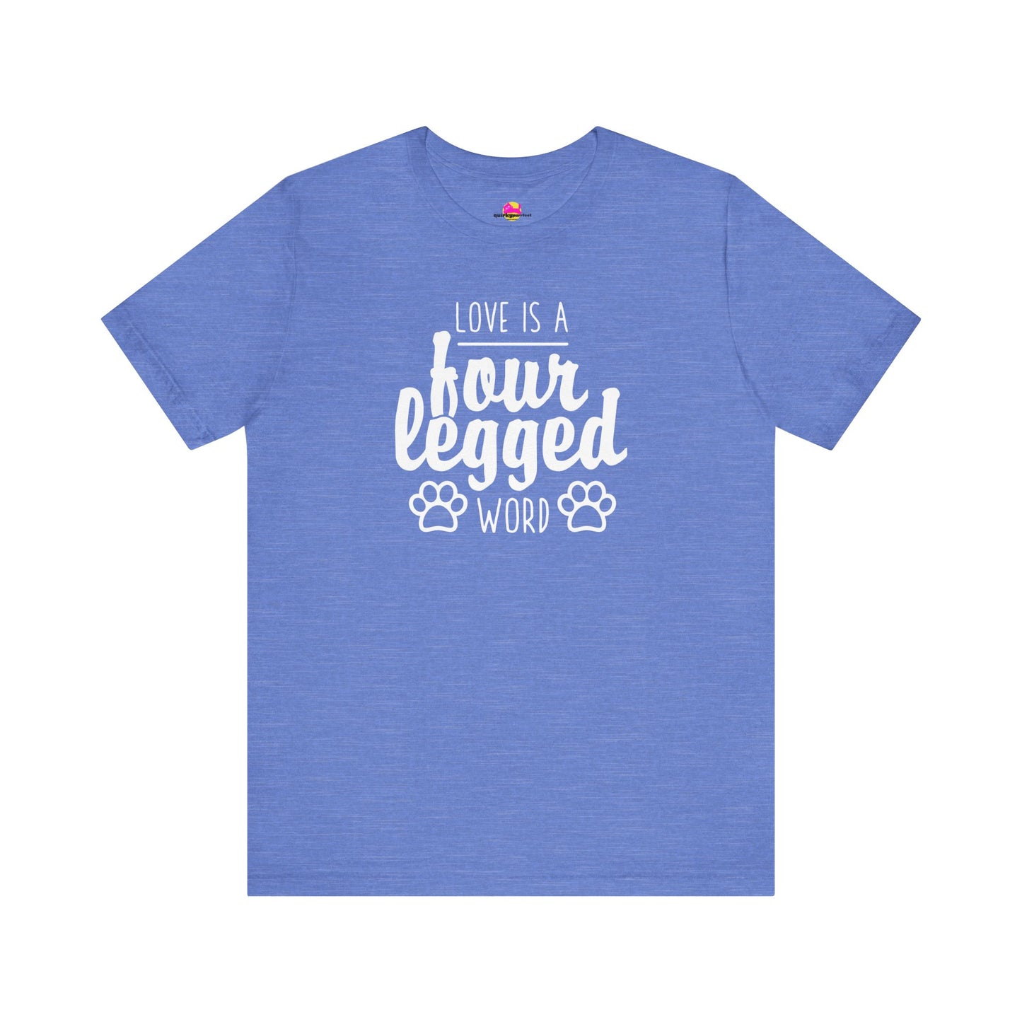 Love Is A Four Legged Word T-Shirt