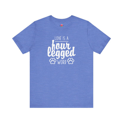 Love Is A Four Legged Word T-Shirt