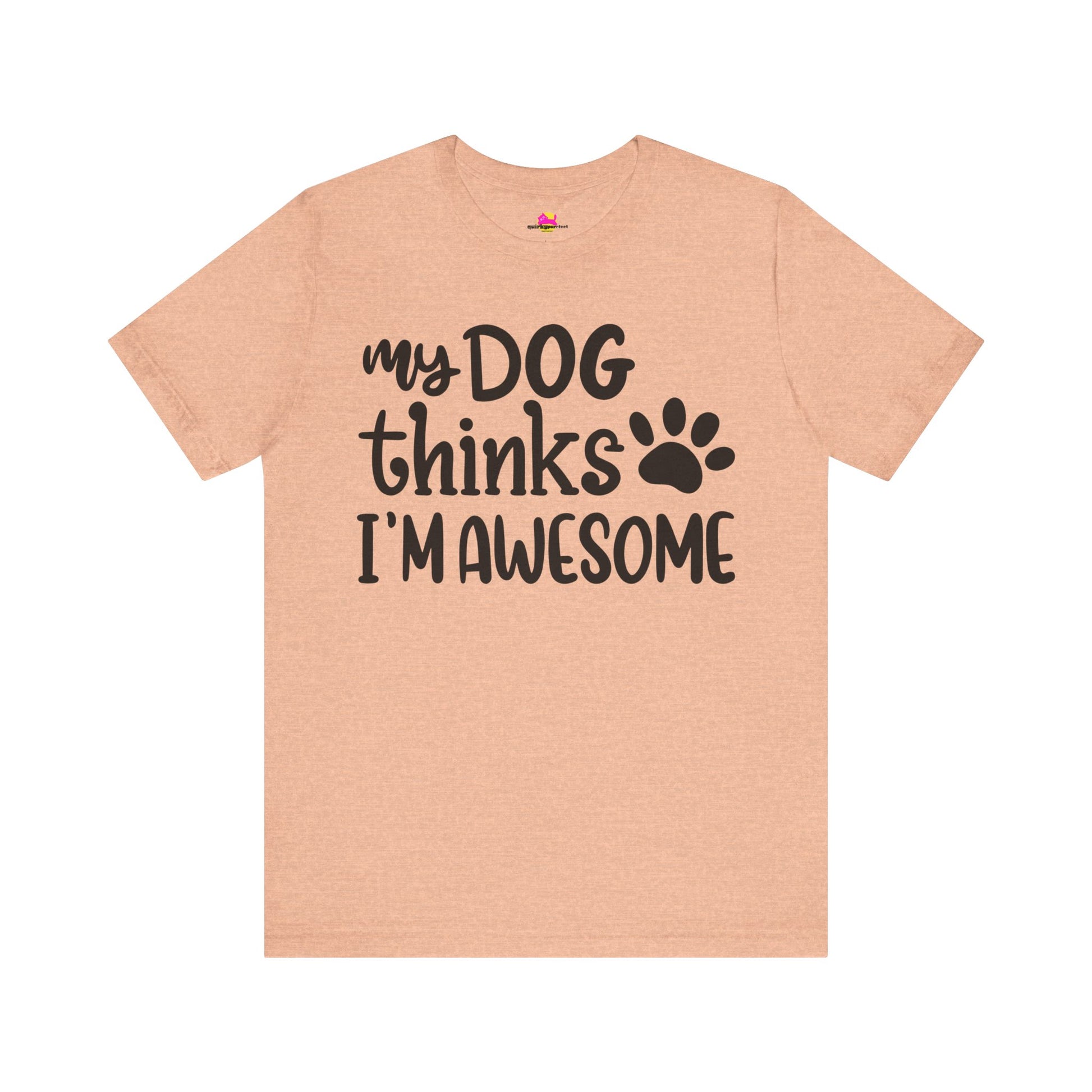 My Dog Thinks I'm Awesome T-Shirt alternate product view 5