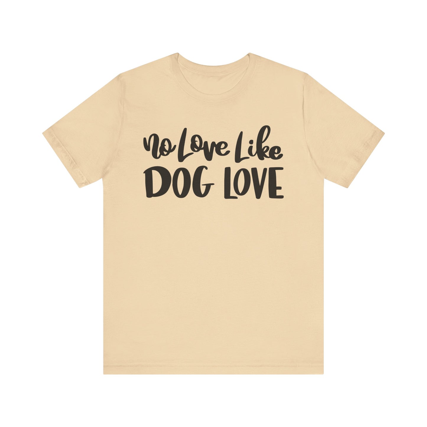 No Love Like Dog Love T-Shirt