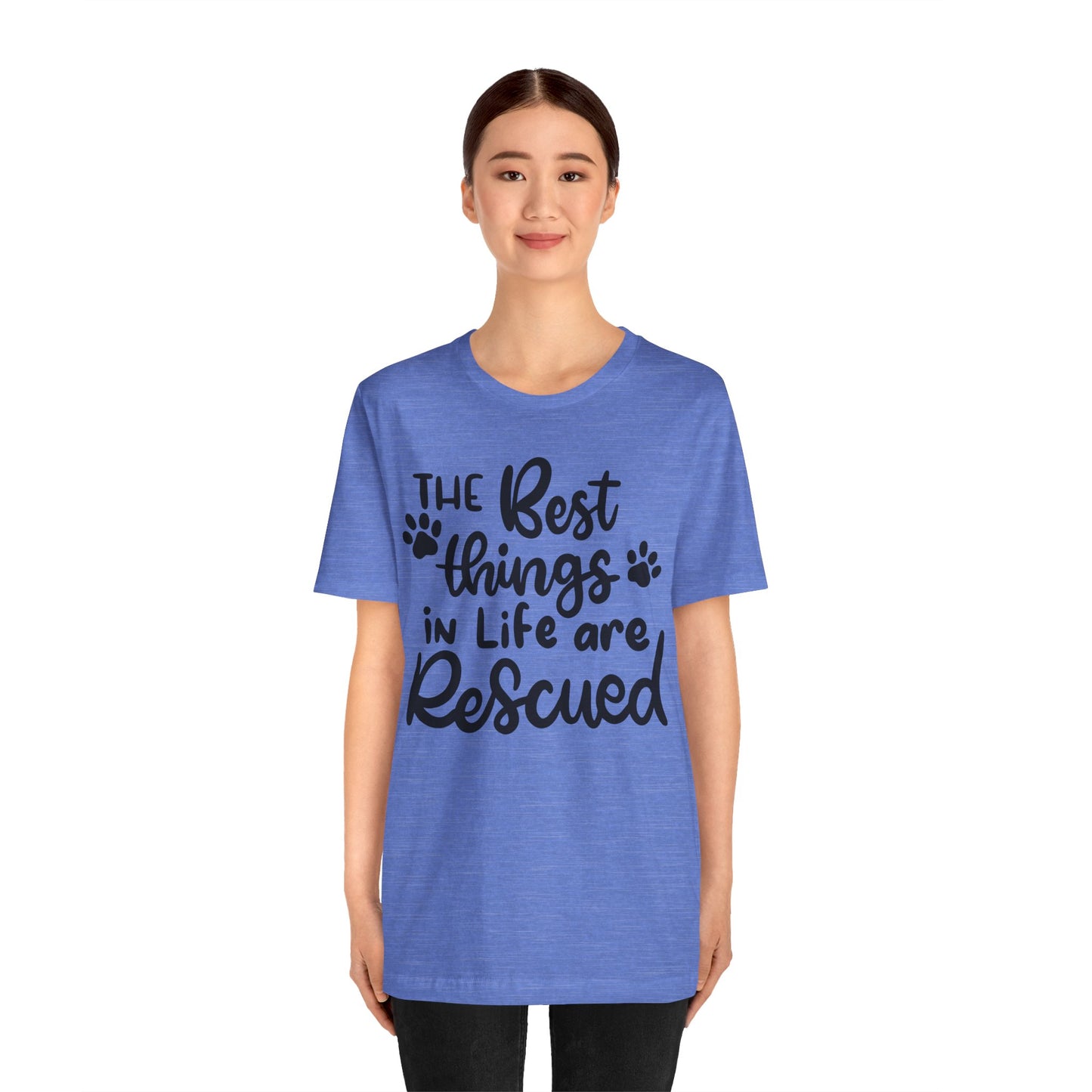 The Best Things In Life Are Rescued T-Shirt