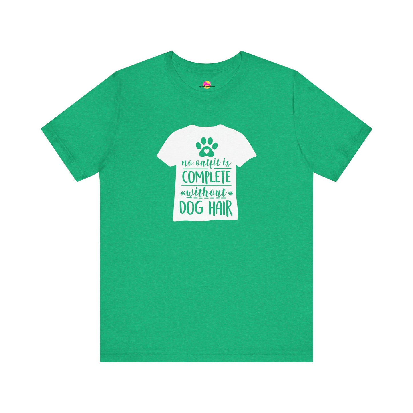 No Outfit Is Complete Without Dog Hair T-Shirt