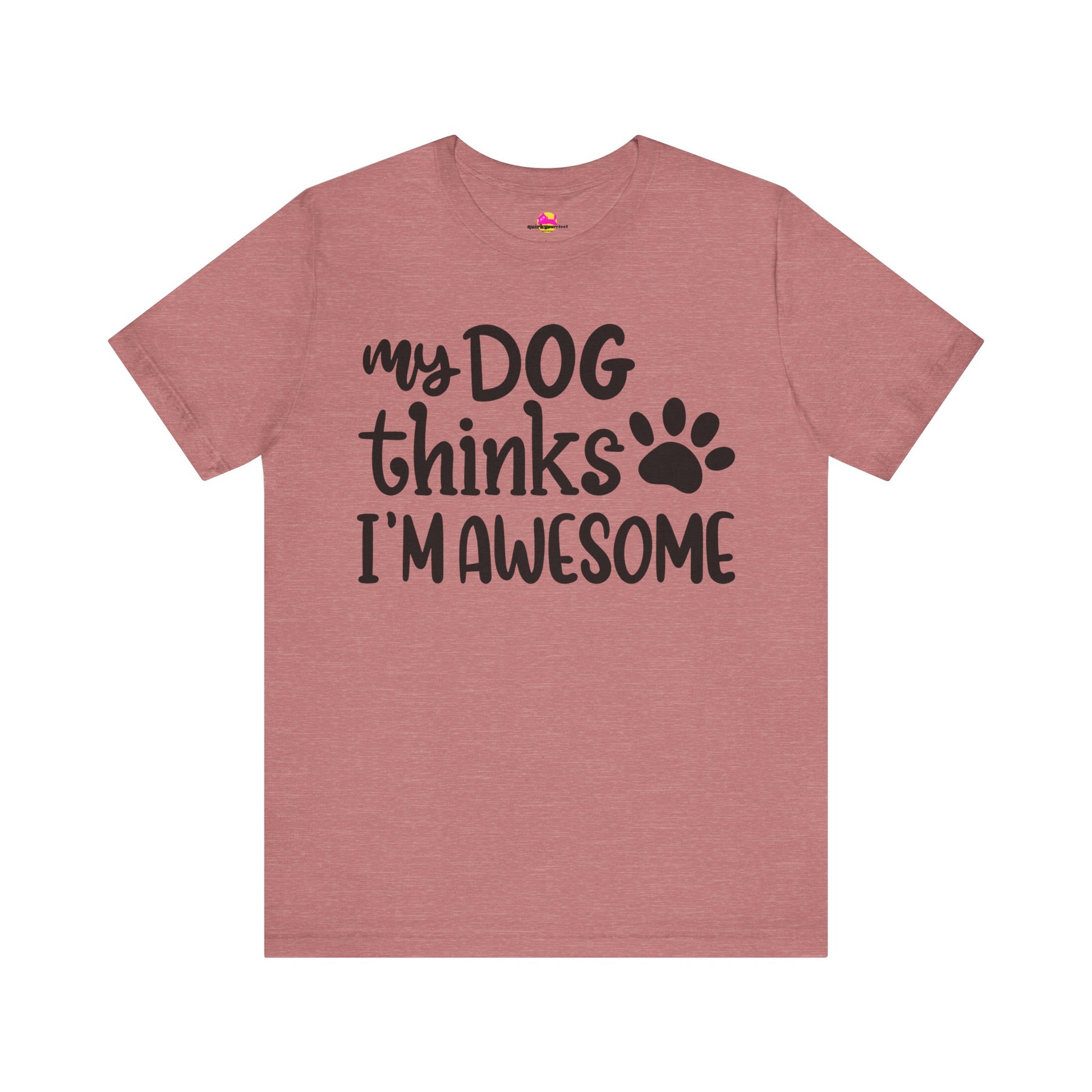 My Dog Thinks I'm Awesome T-Shirt alternate product view 2