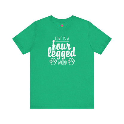 Love Is A Four Legged Word T-Shirt