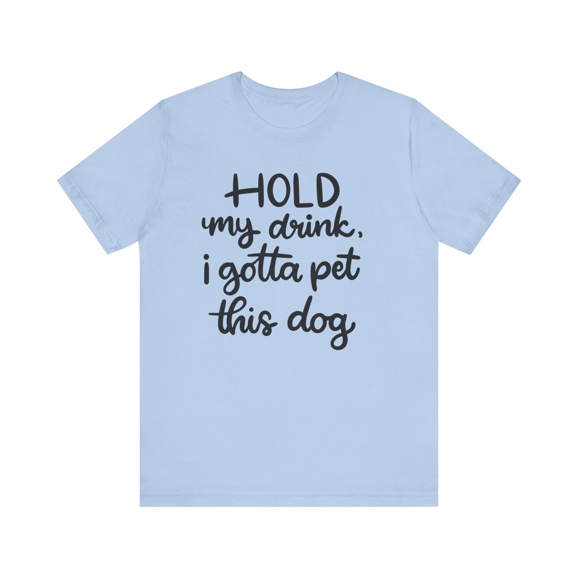 Hold My Drink I Gotta Pet This Dog T-Shirt alternate product view 8