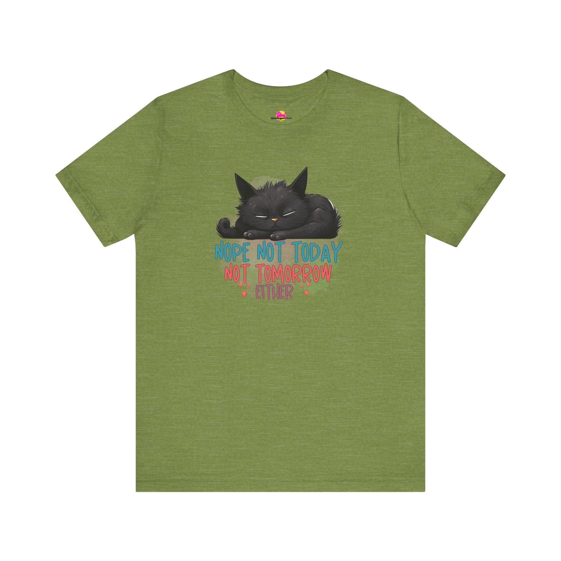 Not Today Not Tomorrow Either T-Shirt.