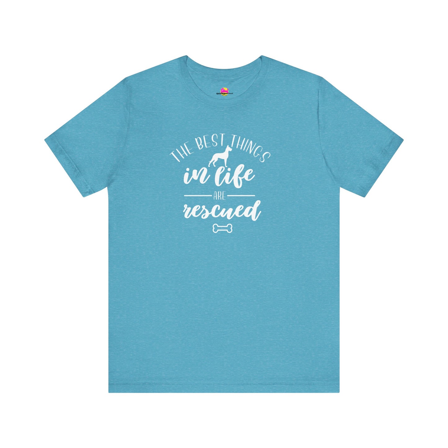 The Best Things In Life Are Rescued T-Shirt