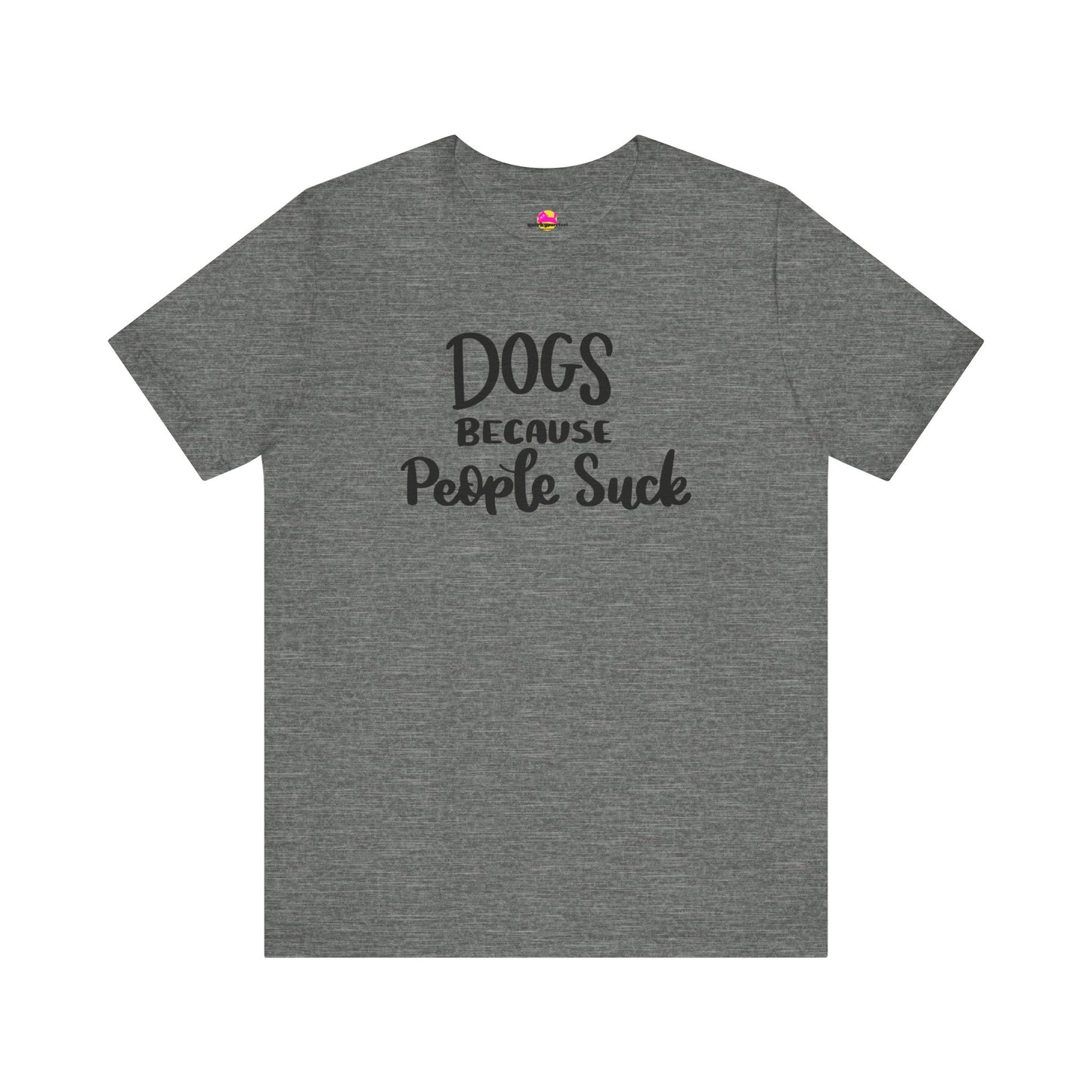 Dogs Because People Suck T-Shirt
