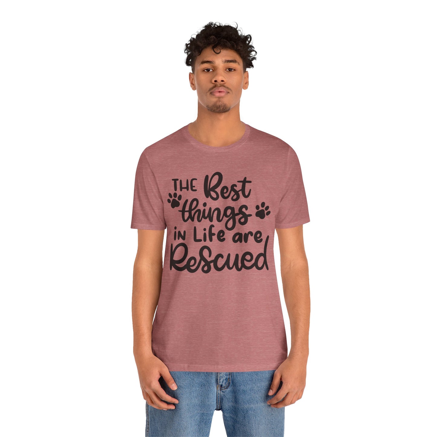 The Best Things In Life Are Rescued T-Shirt