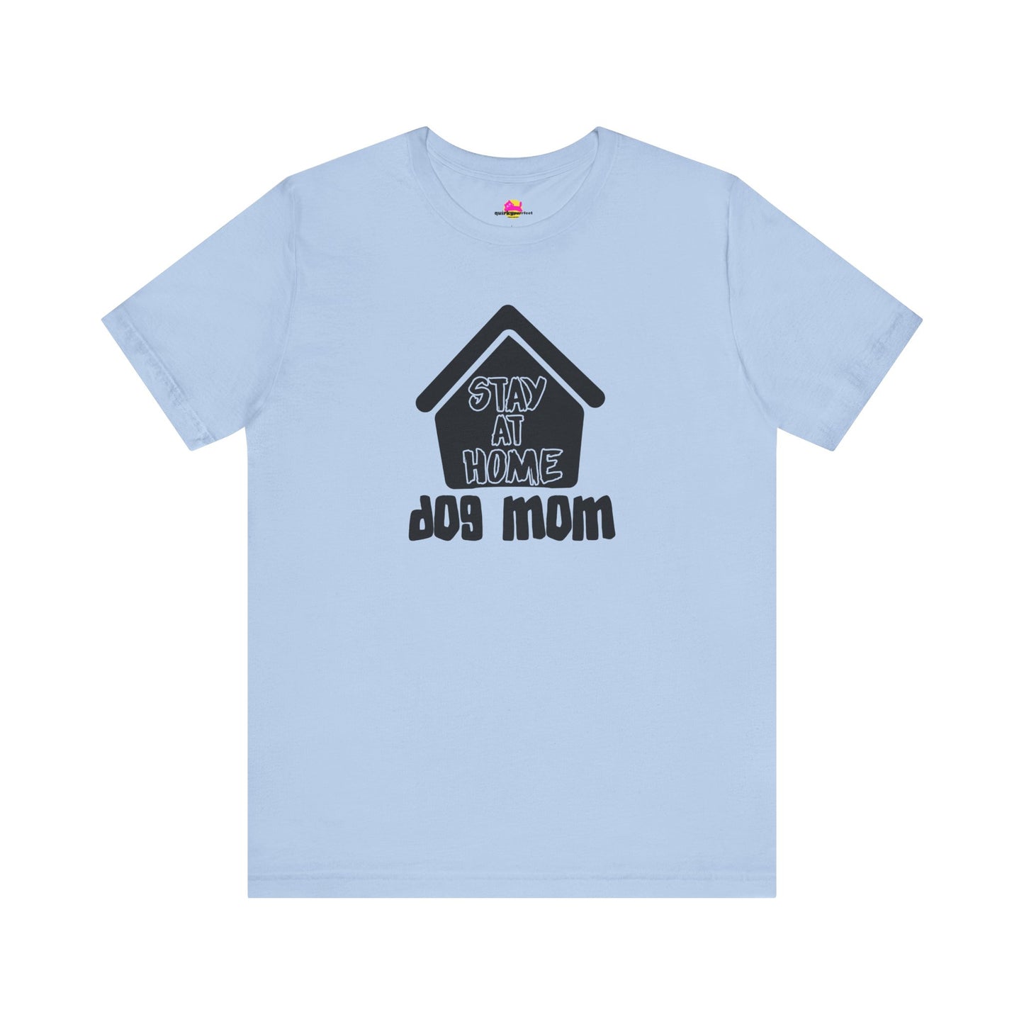 Stay At Home Dog Mom T-Shirt