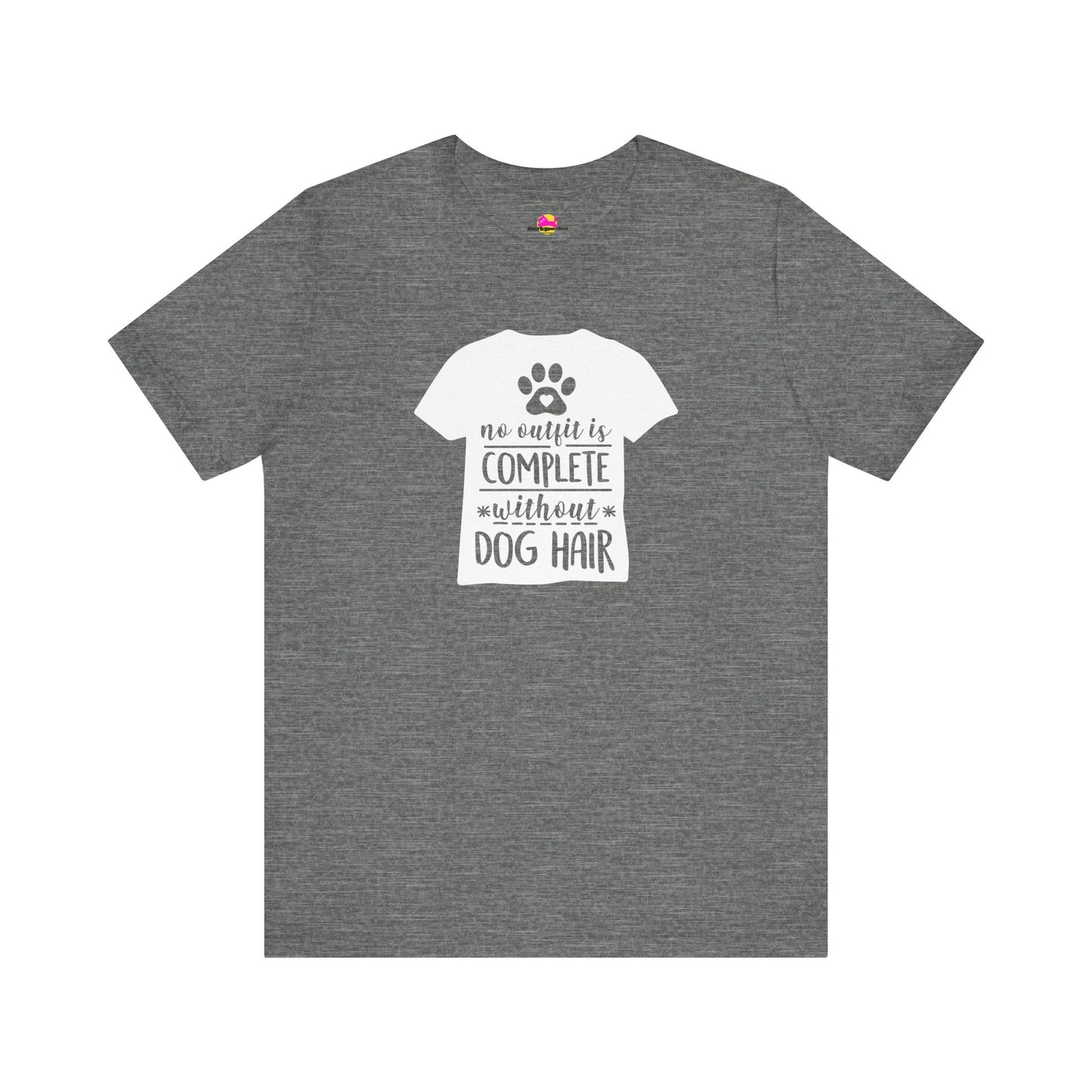 No Outfit Is Complete Without Dog Hair T-Shirt