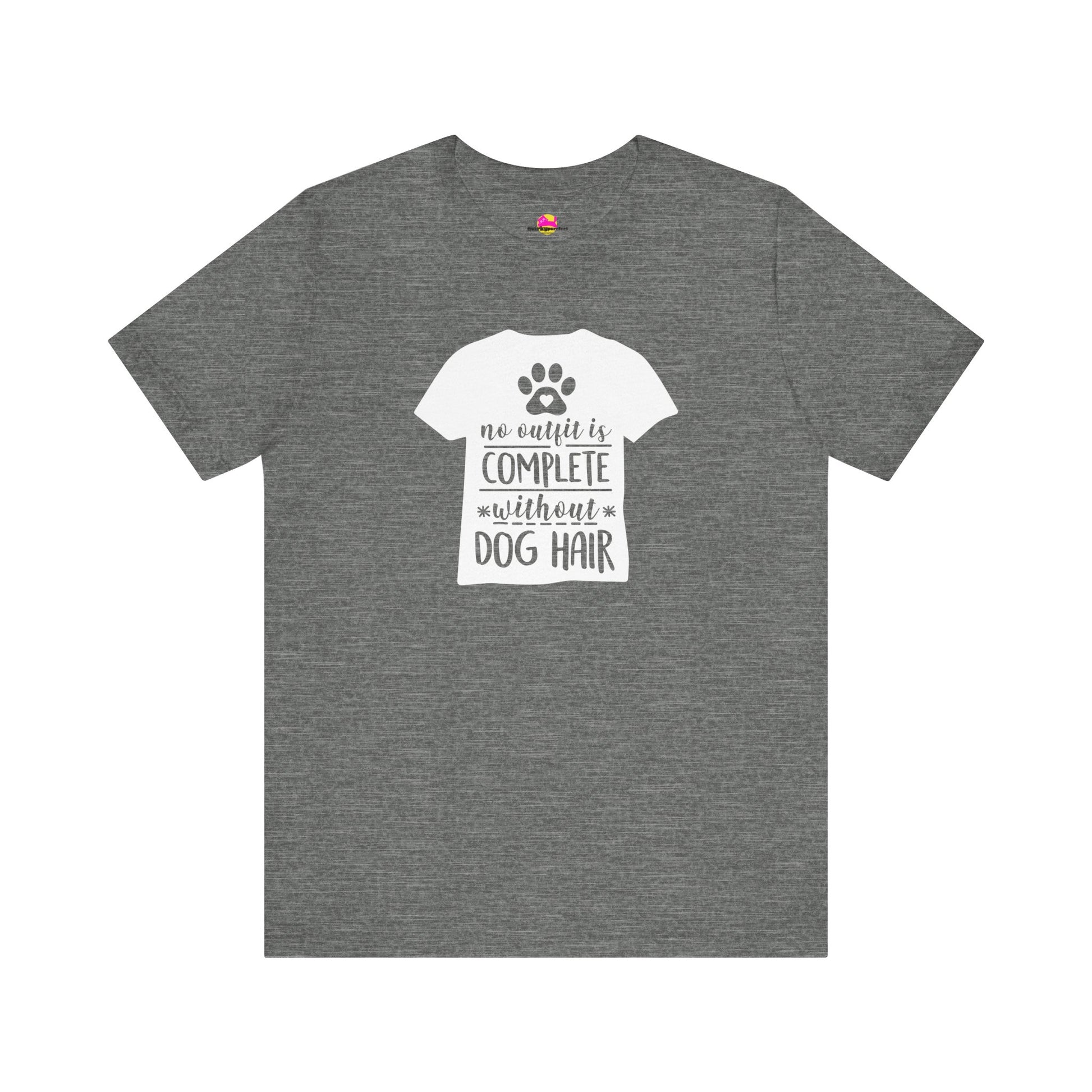 No Outfit Is Complete Without Dog Hair T-Shirt alternate product view 2