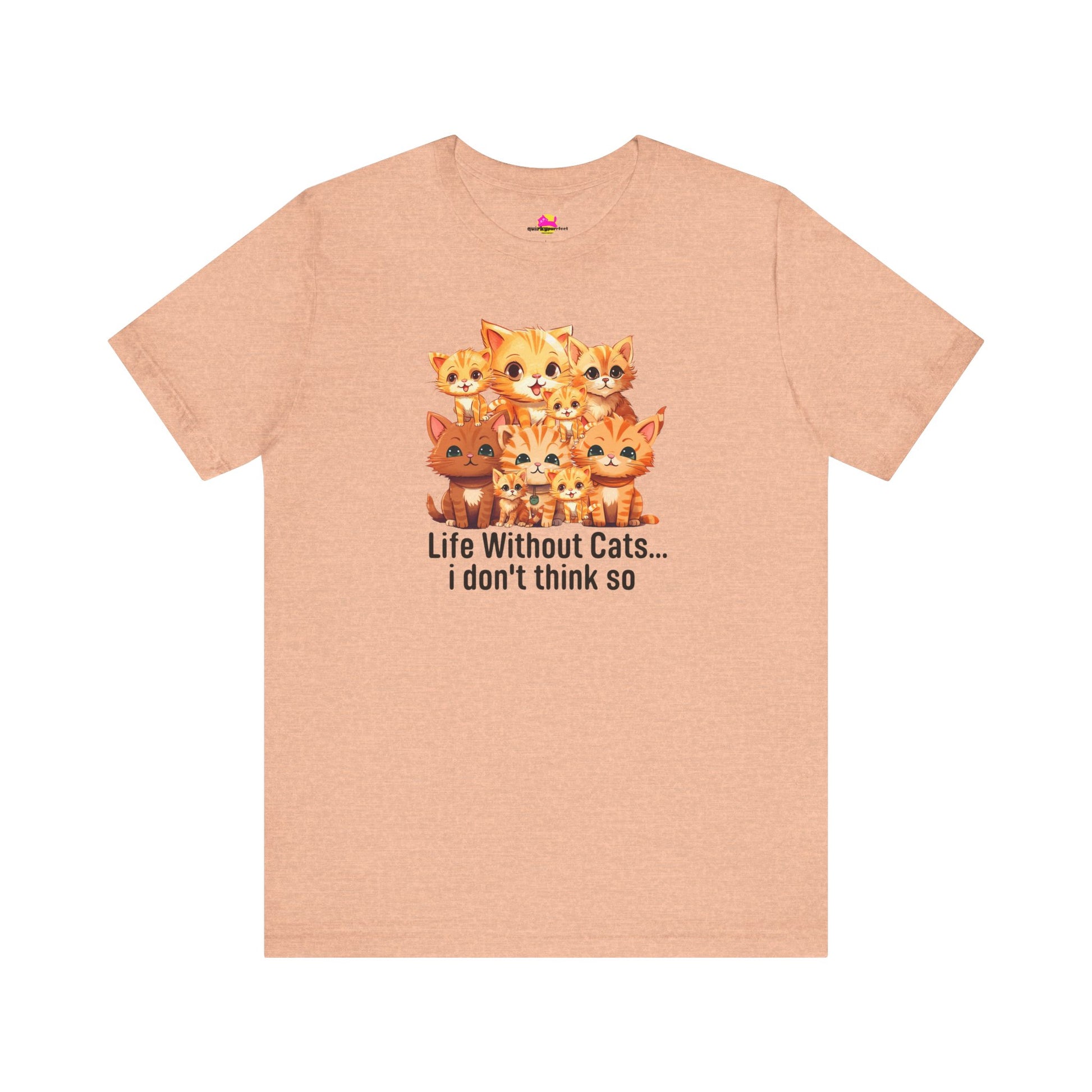 Life Without Cats I Don't Think So T-Shirt alternate product view 5