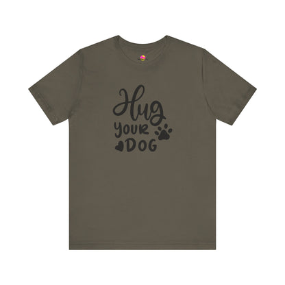 Hug Your Dog T-Shirt